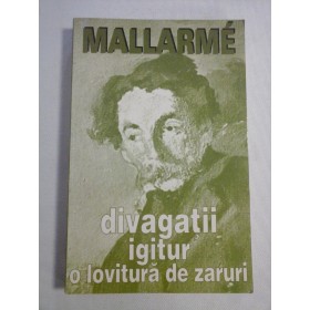     DIVAGATII * IGITUR * O LOVITURA  DE  ZARURI  -  Stephane  MALLARME 
